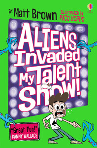 Художественные книги: Aliens Invaded My Talent Show! [Usborne]