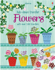Творчість і дозвілля: Flowers - Rub-down transfer book [Usborne]