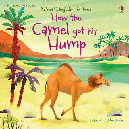Художественные книги: How the Camel Got His Hump - Picture books