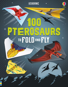 Книги про динозаврів: 100 pterosaurs to fold and fly [Usborne]