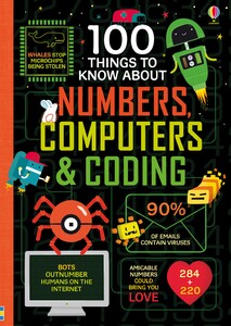 Прикладные науки: 100 things to know about numbers, computers and coding [Usborne]