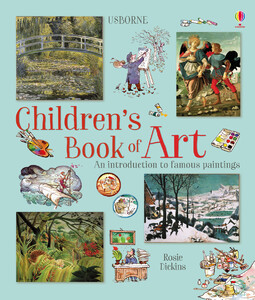 Пізнавальні книги: Childrens book of art [Usborne]