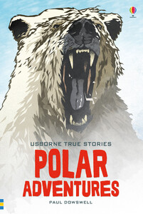 Познавательные книги: True stories of polar adventures