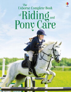 Книги про животных: The complete book of riding and pony care [Usborne]