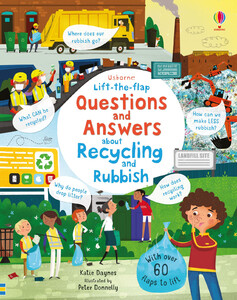 Земля, Космос і навколишній світ: Lift-the-Flap Questions and Answers About Recycling and Rubbish [Usborne]