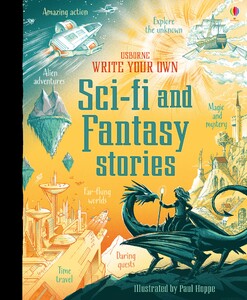 Книги с логическими заданиями: Write Your Own Sci-Fi and Fantasy Stories [Usborne]