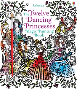 Малювання, розмальовки: Magic painting Twelve Dancing Princesses [Usborne]