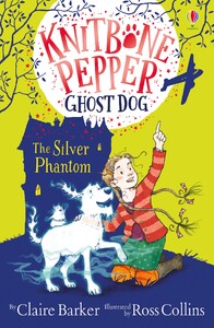 Художні книги: Knitbone Pepper and the Silver Phantom [Usborne]
