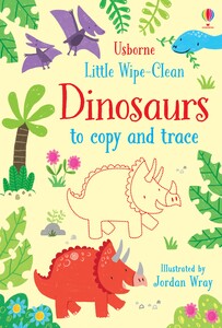 Книги про динозавров: Little Wipe-Clean Dinosaurs to Copy and Trace [Usborne]