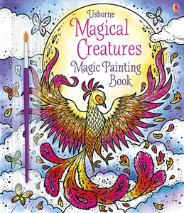Книги для детей: Magical Creatures Magic Painting Book [Usborne]