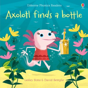 Навчання читанню, абетці: Axolotl finds a bottle [Usborne]