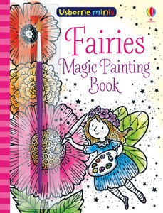 Малювання, розмальовки: Magic Painting Fairies [Usborne]