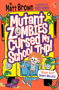 Художественные книги: Mutant Zombies Cursed My School Trip [Usborne]