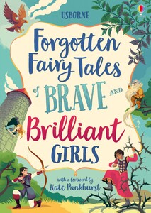 Книги для дітей: Forgotten Fairy Tales of Brave and Brilliant Girls [Usborne]