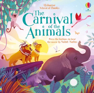 Книги для дітей: The Carnival of the Animals [Usborne]