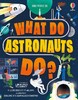What Do Astronauts Do? [Usborne]