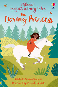 Книги для дітей: Forgotten Fairy Tales: The Daring Princess [Usborne]