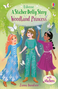 Книги для детей: A Sticker Dolly Story: Woodland Princess [Usborne]