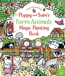 Книги про животных: Poppy and Sam's Farm Animals Magic Painting [Usborne]