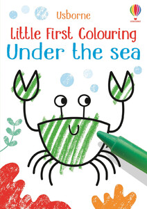 Пізнавальні книги: Little First Colouring Under the Sea [Usborne]