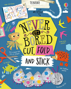 Книги для детей: Never Get Bored Cut, Fold and Stick [Usborne]