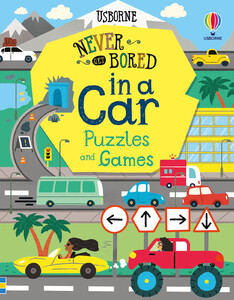 Книги с логическими заданиями: Never Get Bored in a Car Puzzles and Games [Usborne]