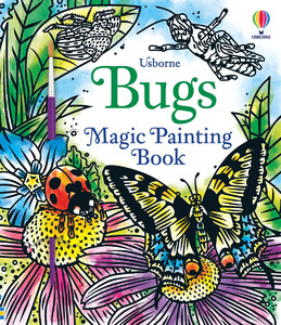 Книги про животных: Bugs Magic Painting Book [Usborne]