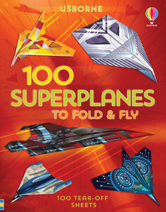 Книги про транспорт: 100 Superplanes to Fold and Fly [Usborne]