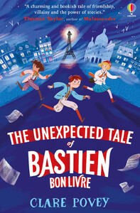 Художні книги: The Unexpected Tale of Bastien Bonlivre [Usborne]