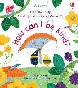 Книги для дітей: Lift-the-Flap First Questions and Answers: How Can I Be Kind? [Usborne]