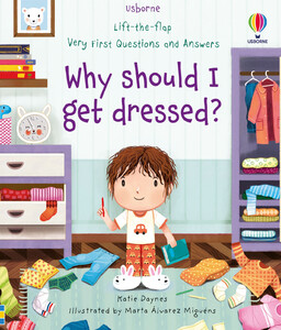 Книги для дітей: Lift-the-flap Very First Questions and Answers Why should I get dressed? [Usborne]