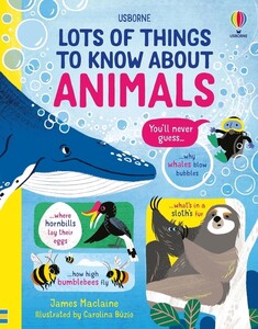 Енциклопедії: Lots of things to know about Animals [Usborne]