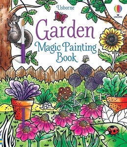 Книги для дітей: Garden Magic Painting Book [Usborne]