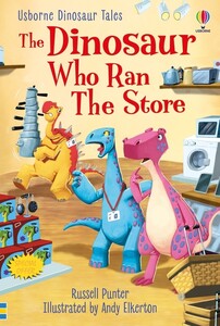 Книги про динозавров: The Dinosaur who Ran the Store [Usborne]