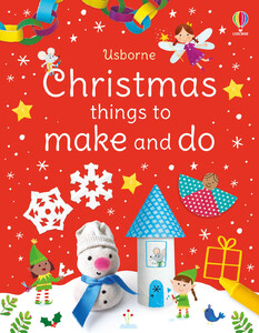 Малювання, розмальовки: Christmas Things to Make and Do [Usborne]
