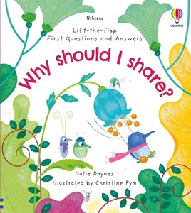 Всё о человеке: Lift-the-Flap First Questions and Answers: Why should I share? [Usborne]