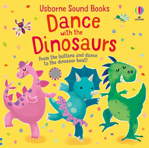 Музыкальные книги: Sound Books Dance with the Dinosaurs [Usborne]