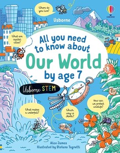 Пізнавальні книги: All you need to know about Our World by age 7 [Usborne]