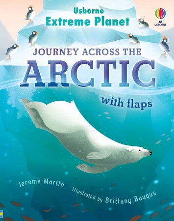 Земля, Космос і навколишній світ: Extreme Planet: Journey Across The Arctic [Usborne]