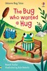 The Bug Who Wanted A Hug [Usborne]