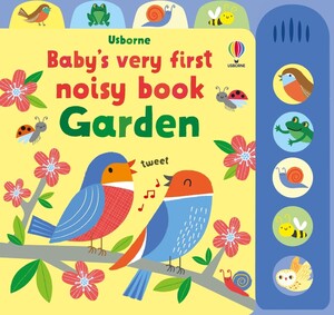 Животные, растения, природа: Baby's Very First Noisy Book Garden [Usborne]