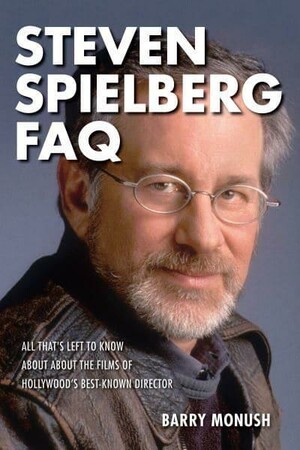 Біографії і мемуари: Steven Spielberg FAQ: All That's Left to Know About the Films of Hollywood's Best-Known Director [Ap
