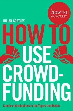 Бізнес і економіка: How to Book: Use Crowdfunding [Pan Macmillan]