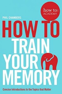 How to Book: Train Your Memory [Pan Macmillan]