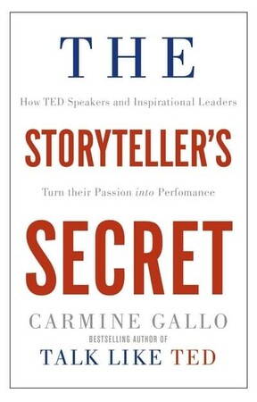 Бизнес и экономика: The Storyteller's Secret: How TED Speakers and Inspirational Leaders Turn Their Passion Into Perform