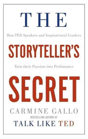 Бізнес і економіка: The Storyteller's Secret: How TED Speakers and Inspirational Leaders Turn Their Passion Into Perform