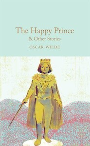 The Happy Prince & Other Stories [Macmillan Collectors Library]