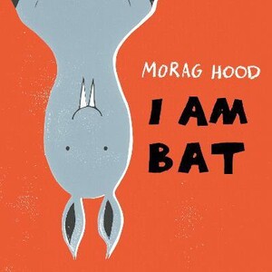 Книги про тварин: I Am Bat [Two Hoots]