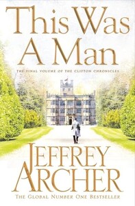 Художні: This Was a Man - The Clifton Chronicles (Jeffrey Archer)