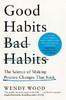 Good Habits, Bad Habits: The Science of Making Positive Changes That Stick [Pan Macmillan]